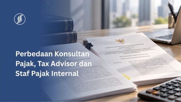 perbedaan konsultan pajak tax advisor staf pajak internal perbedaan konsultan pajak tax advisor staf pajak internal